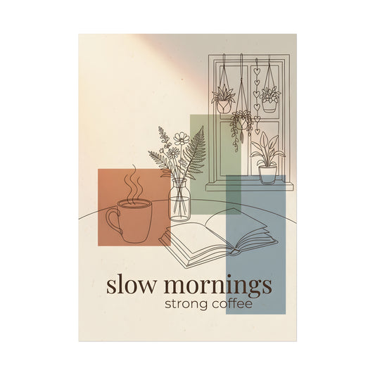 Fine Art Poster — "slow mornings strong coffee" Minimalist Coffee Wall Art